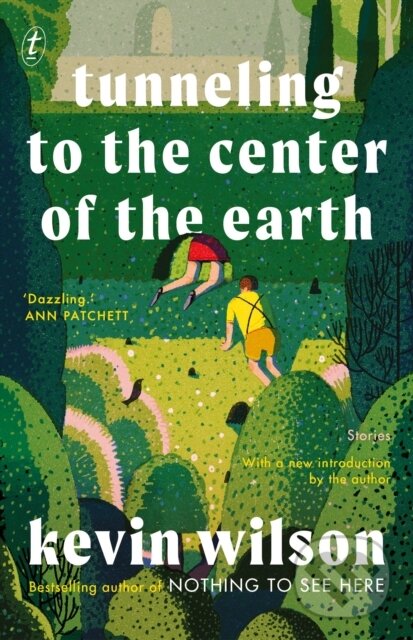 Kniha: Tunneling to the Center of the Earth (Kevin Wilson)