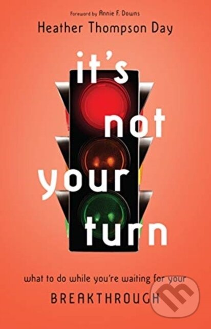 Levně It`s Not Your Turn – What to Do While You`re Waiting for Your Breakthrough - kniha z kategorie Škola fotografie