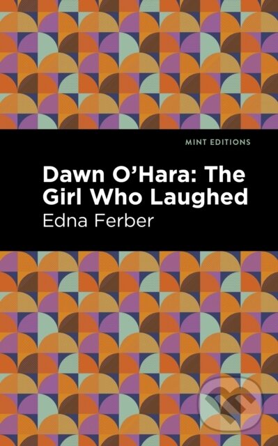 Levně Dawn O' Hara (The Girl Who Laughed) - Edna Ferber - kniha z kategorie Spoločenská beletria
