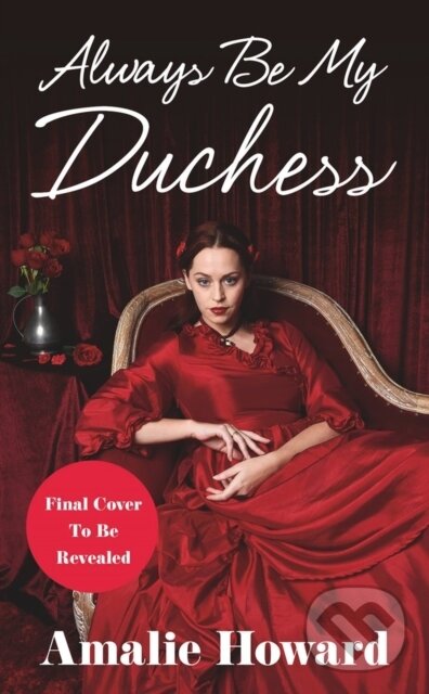 Levně Always Be My Duchess - Amalie Howard - kniha z kategorie Romantické