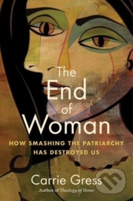Levně The End of Woman (How Smashing the Patriarchy Has Destroyed Us) - kniha z kategorie Humanitné a spoločenské vedy