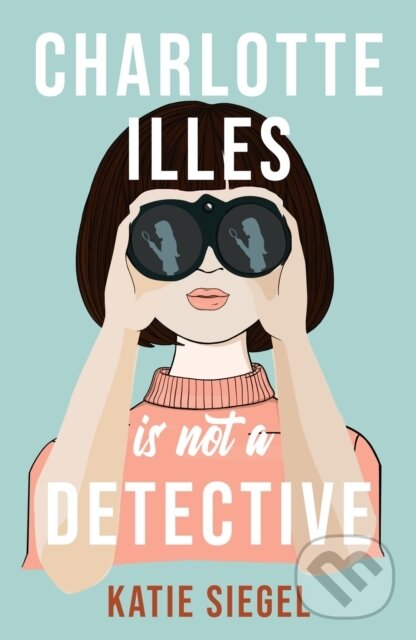 Levně Charlotte Illes Is Not A Detective (the gripping debut mystery from the TikTok sensation) - kniha z kategorie Detektívky, trilery a horory