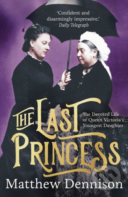 Levně The Last Princess (The Devoted Life of Queen Victoria's Youngest Daughter) - kniha z kategorie História