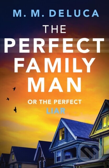 Levně The Perfect Family Man (An unputdownable suspense novel) - kniha z kategorie Detektívky, trilery a horory