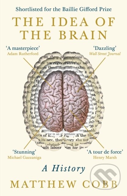 Levně The Idea of the Brain (A History: SHORTLISTED FOR THE BAILLIE GIFFORD PRIZE 2020) - kniha z kategorie Prírodné vedy a technika