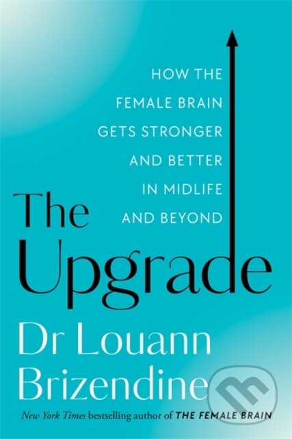 Levně The Upgrade (How the Female Brain Gets Stronger and Better in Midlife and Beyond) - kniha z kategorie Domáca liečba