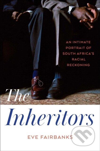 Levně The Inheritors (An Intimate Portrait of South Africa's Racial Reckoning)