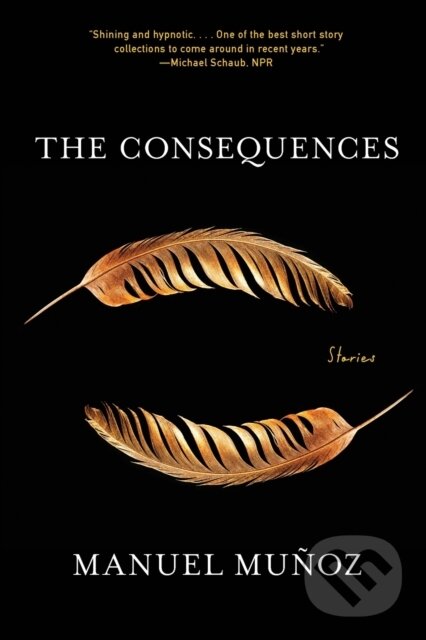 Levně The Consequences (Stories) - Manuel Munoz - kniha z kategorie Spoločenská beletria