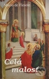 Levně Celá malosť (Život v nej) - Mario de Fiesole - kniha z kategorie Duchovný život
