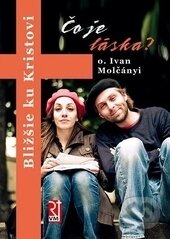 Levně Čo je láska? (Bližšie ku Kristovi) - Ivan Molčányi - kniha z kategorie Kresťanstvo