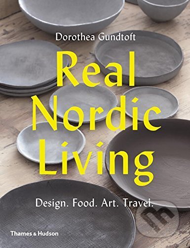 Levně Real Nordic Living (Design, Food, Art, Travel) - Dorothea Gundtoft - kniha z kategorie Design