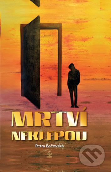 Kniha: Mrtví neklepou (Petra Bačovská). Petrklíč, 2017