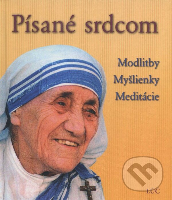 Kniha: Písané srdcom (Matka Terézia). Lúč, 2005