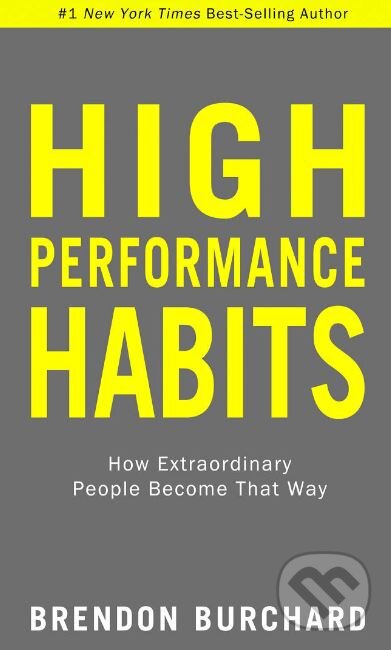 Kniha: High Performance Habits (Brendon Burchard). Hay House, 2017