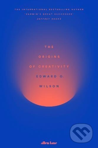 Kniha: The Origins of Creativity (Edward O. Wilson). Allen Lane, 2017