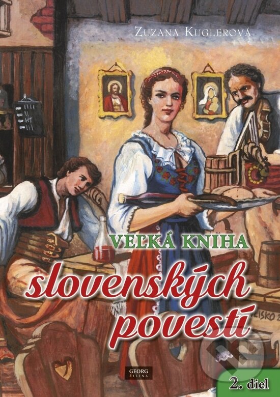 Levně Veľká kniha slovenských povestí (2. diel) - Zuzana Kuglerová - kniha z kategorie Mýty, povesti a legendy