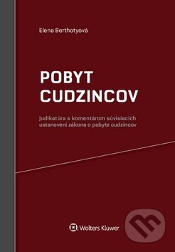 Levně Pobyt cudzincov (Judikatúra s komentárom súvisiacich ustanovení zákona o pobyte cudzincov) - kniha z kategorie Medzinárodné právo