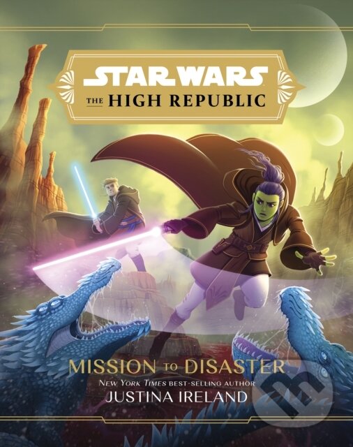 Levně Star Wars The High Republic: Mission To Disaster - Justina Ireland - kniha z kategorie Pre deti a mládež