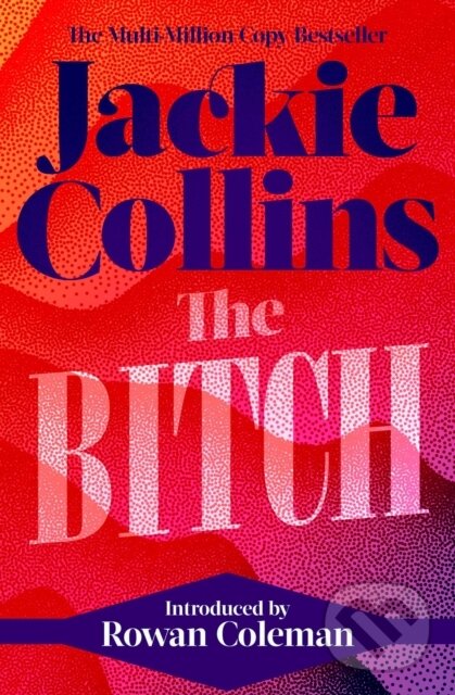 Levně The Bitch (introduced by Rowan Coleman) - Jackie Collins - kniha z kategorie Romantika