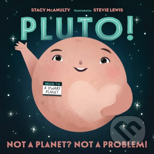 Levně Pluto! (Not a Planet? Not a Problem!) - Mcanulty Lewis - kniha z kategorie Pre deti a mládež