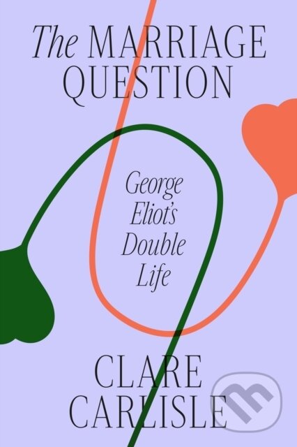 Levně The Marriage Question (George Eliot's Double Life) - kniha z kategorie Autobiografie