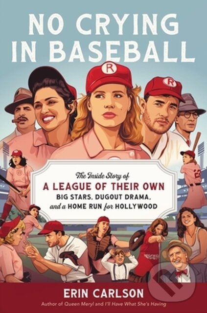 Levně No Crying in Baseball (The Inside Story of A League of Their Own: Big Stars, Dugout Drama, and a Home Run for Hollywood) - kniha z kategorie Zdravie…