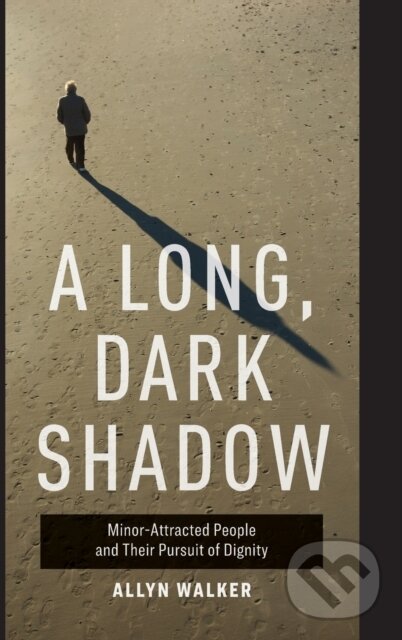 Levně A Long, Dark Shadow (Minor-Attracted People and Their Pursuit of Dignity) - kniha z kategorie Psychológia