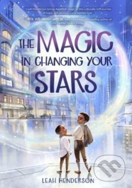 Kniha: Magic in Changing Your Stars (Leah Henderson). , 2022