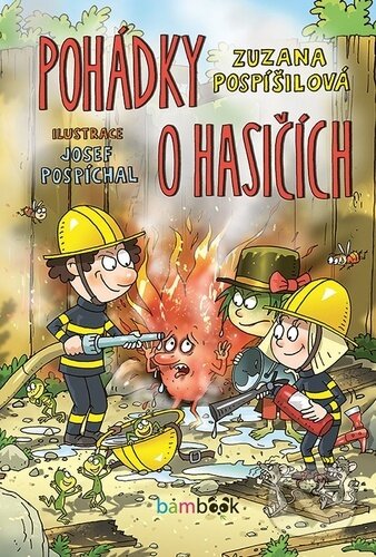 Levně Pohádky o hasičích - Josef Pospíchal, Zuzana Pospíšilová - kniha z kategorie Rozprávky