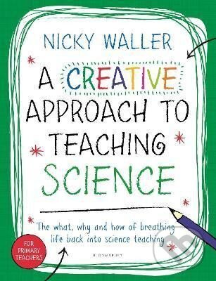 Levně A Creative Approach to Teaching Science - Nicky Waller
