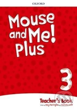 Levně Mouse and Me! Plus 3 Teacher´s Book Pack - Mary Charrington