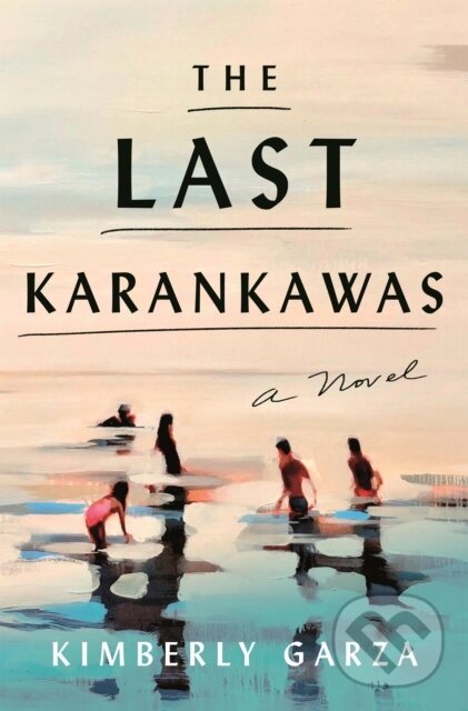 Levně The Last Karankawas - Kimberly Garza - kniha z kategorie Beletria