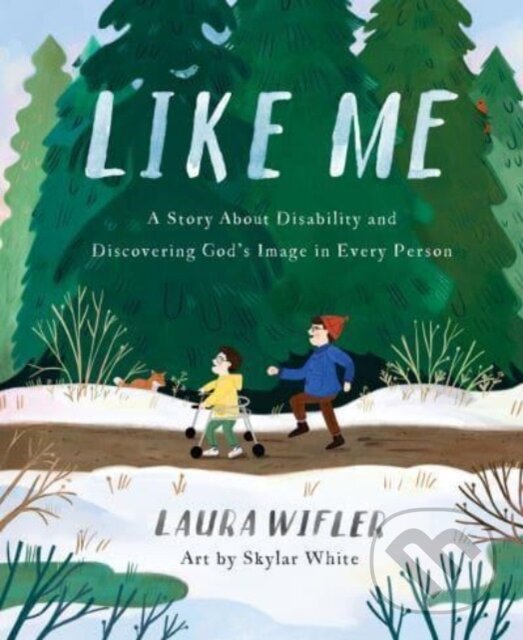 Levně Like Me (A Story About Disability and Discovering God’s Image in Every Person) - kniha z kategorie Pre deti a mládež
