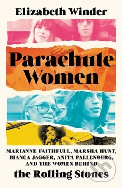 Levně Parachute Women (Marianne Faithfull, Marsha Hunt, Bianca Jagger, Anita Pallenberg, and the Women Behind the Rolling Stones) - kniha z kategorie…