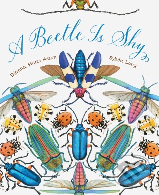 Levně A Beetle Is Shy - Dianna Hutts Aston - kniha z kategorie Naučné knihy