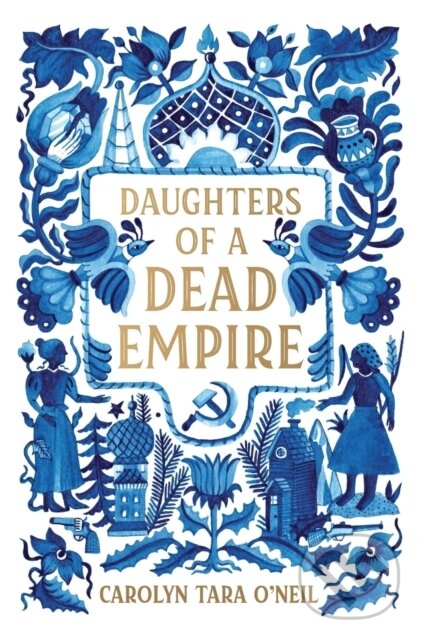 Levně Daughters of a Dead Empire - Carolyn Tara O'Neil