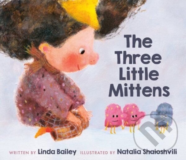 Levně The Three Little Mittens - Linda Bailey, Natalia Shaloshvili - kniha z kategorie Beletria