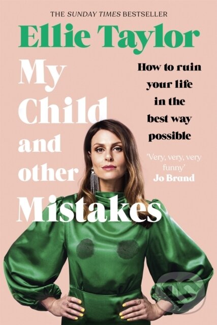 Levně My Child and Other Mistakes (The hilarious and heart-warming motherhood memoir from the comedy star) - kniha z kategorie Zdravie a životný štýl