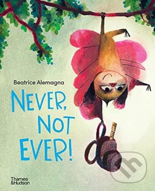 Levně Never, Not Ever! - Beatrice Alemagna - kniha z kategorie Beletria