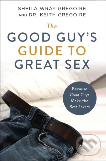 Levně The Good Guy's Guide to Great Sex (Because Good Guys Make the Best Lovers) - kniha z kategorie Zdravie a životný štýl