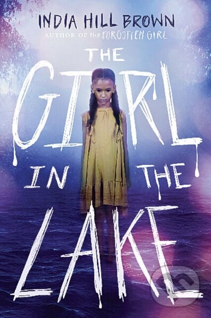 Levně The Girl in the Lake - India Hill Brown