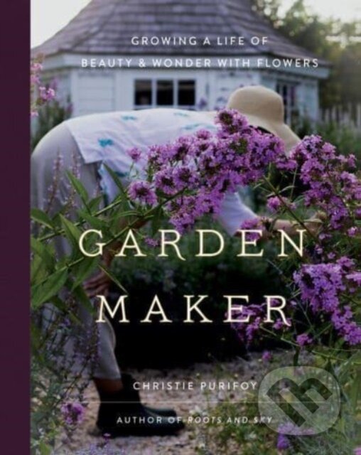 Levně Garden Maker (Growing a Life of Beauty and Wonder with Flowers) - kniha z kategorie Zdravie a životný štýl