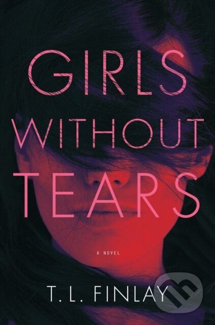 Kniha: Girls Without Tears (T. L. Finlay). , 2022