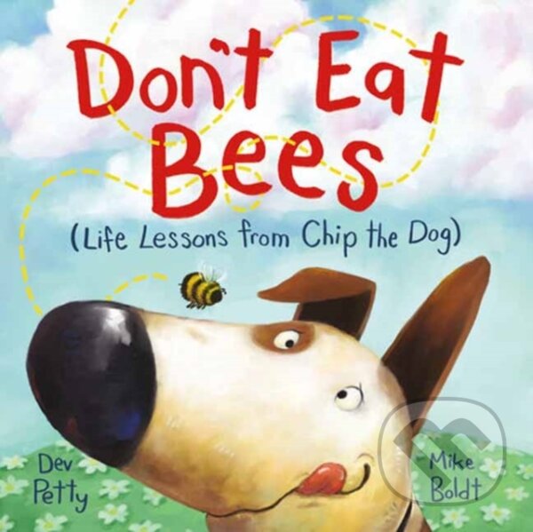 Levně Don't Eat Bees (Life Lessons from Chip the Dog) - Dev Petty, Mike Boldt - kniha z kategorie Pre deti a mládež