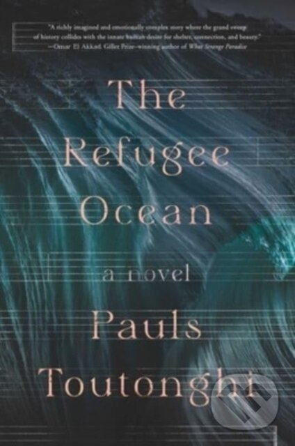 Levně The Refugee Ocean - Pauls Toutonghi - kniha z kategorie Beletria