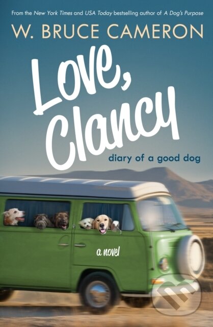 Levně Love, Clancy (Diary of a Good Dog) - W. Bruce Cameron - kniha z kategorie Beletria