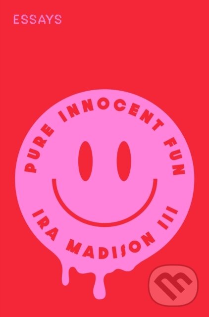 Levně Pure Innocent Fun (Essays) - Ira Madison, III - kniha z kategorie Životopisy