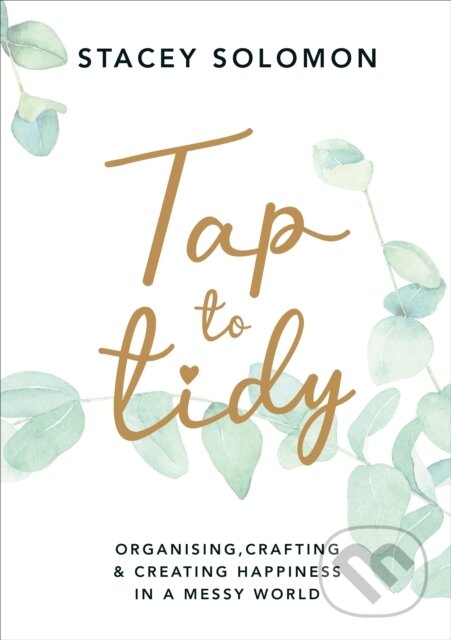 Levně Tap to Tidy (Organising, Crafting & Creating Happiness in a Messy World) - kniha z kategorie Zdravie a životný štýl