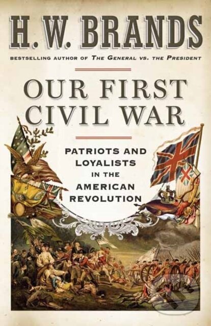 Levně Our First Civil War (Patriots and Loyalists in the American Revolution) - kniha z kategorie História