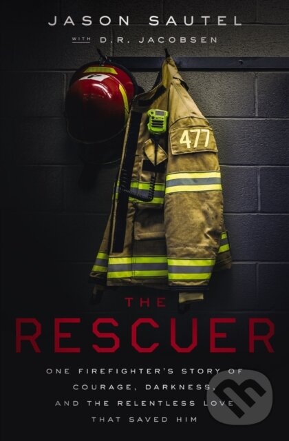 Levně The Rescuer (One Firefighter’s Story of Courage, Darkness, and the Relentless Love That Saved Him) - kniha z kategorie Filozofia